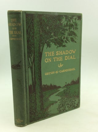 Item #168378 THE SHADOW ON THE DIAL: Intimations of the Great Survival. Orton H. Carmichael