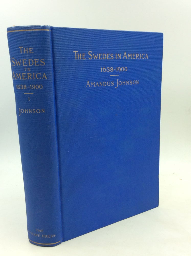 Item #168500 THE SWEDES IN AMERICA 1638-1900, Volume I: The Swedes on the Delaware 1638-1664. Amandus Johnson.