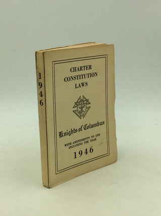 Item #168732 CHARTER CONSTITUTION AND LAWS OF THE KNIGHTS OF COLUMBUS Governing the Supreme,...