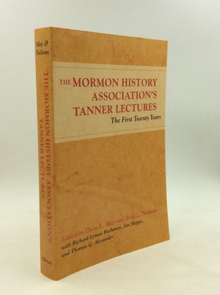 Item #168743 THE MORMON HISTORY ASSOCIATION'S TANNER LECTURES: The First Twenty Years. Dean L....