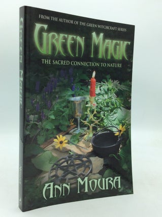 Item #168770 GREEN MAGIC: The Sacred Connection to Nature. Ann Moura