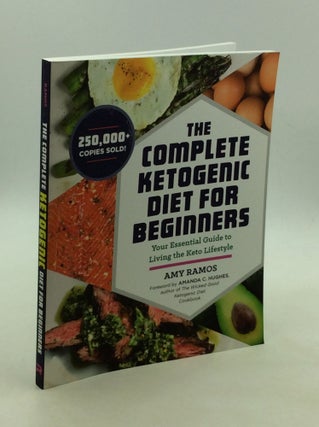 Item #168776 THE COMPLETE KETOGENIC DIET FOR BEGINNERS: Your Essential Guide to Living the Keto...