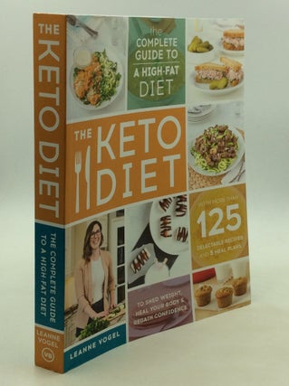 Item #168777 THE KETO DIET: The Complete Guide to a High-Fat Diet. Leanne Vogel