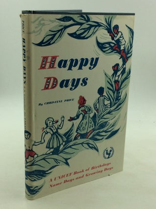 Item #168893 HAPPY DAYS: A UNICEF Book of Birthdays, Name Days and Growing Days. Christine Price
