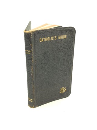 Item #168906 THE CATHOLIC'S GUIDE: A Manual of Devotions for the Use of Catholics; Revised by a...