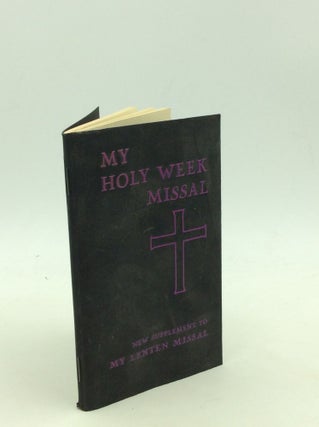 Item #168962 MY HOLY WEEK MISSAL: The Restored Order of Holy Week Services for the Use of the Laity