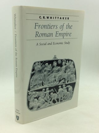Item #169014 FRONTIERS OF THE ROMAN EMPIRE: A Social and Economic Study. C R. Whittaker