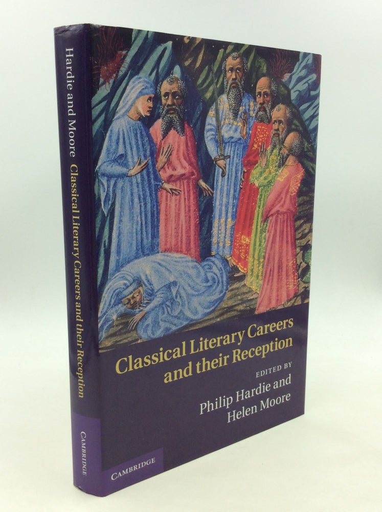 Item #169030 CLASSICAL LITERARY CAREERS AND THEIR RECEPTION. Philip Hardie, eds Helen Moore.