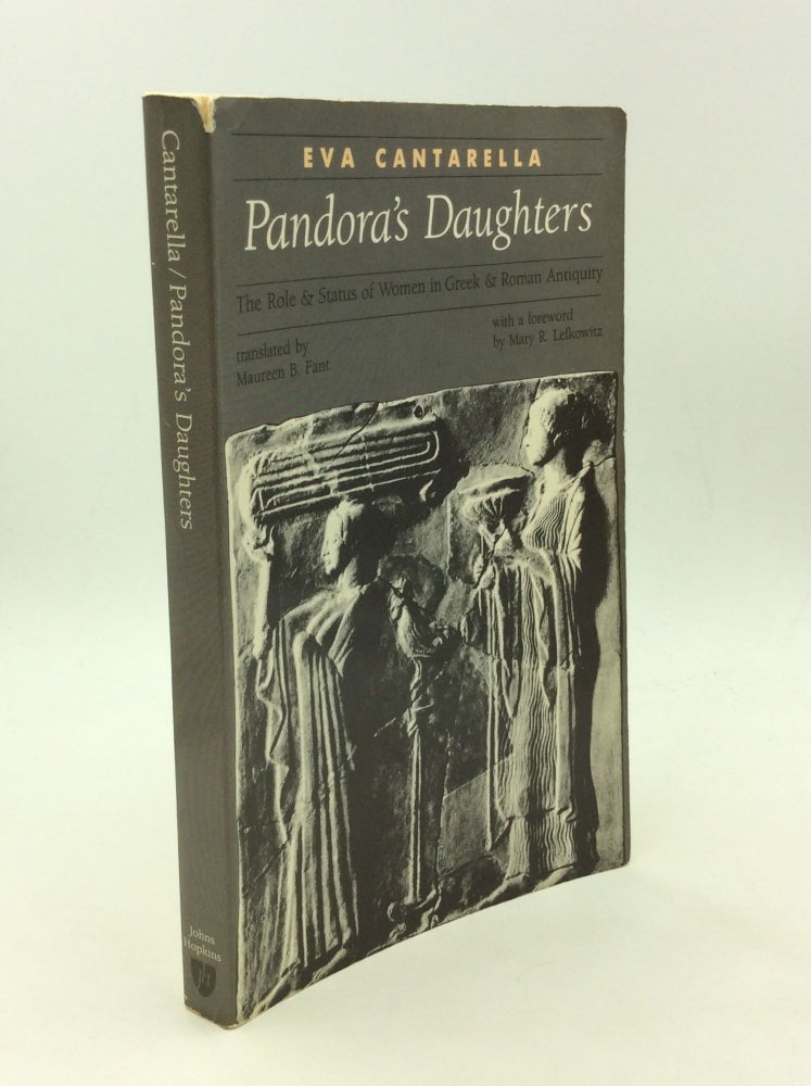 Item #169076 PANDORA'S DAUGHTERS: The Role and Status of Women in Greek and Roman Antiquity. Eva Cantarella.