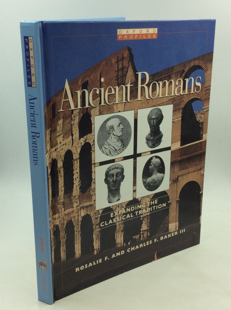 Item #169087 ANCIENT ROMANS: Expanding the Classical Tradition. Rosalie F., Charles F. Baker III.