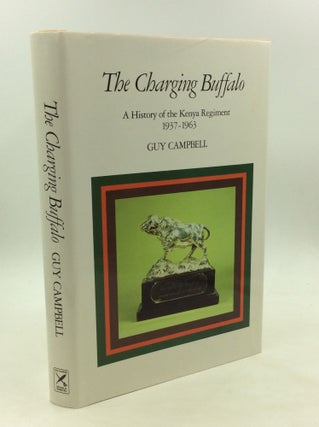 Item #169090 THE CHARGING BUFFALO: A History of the Kenya Regiment. Guy Campbell