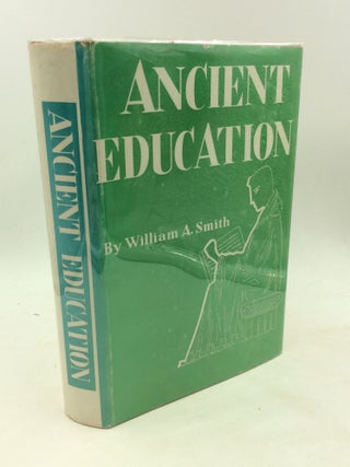 Item #169255 ANCIENT EDUCATION. William A. Smith