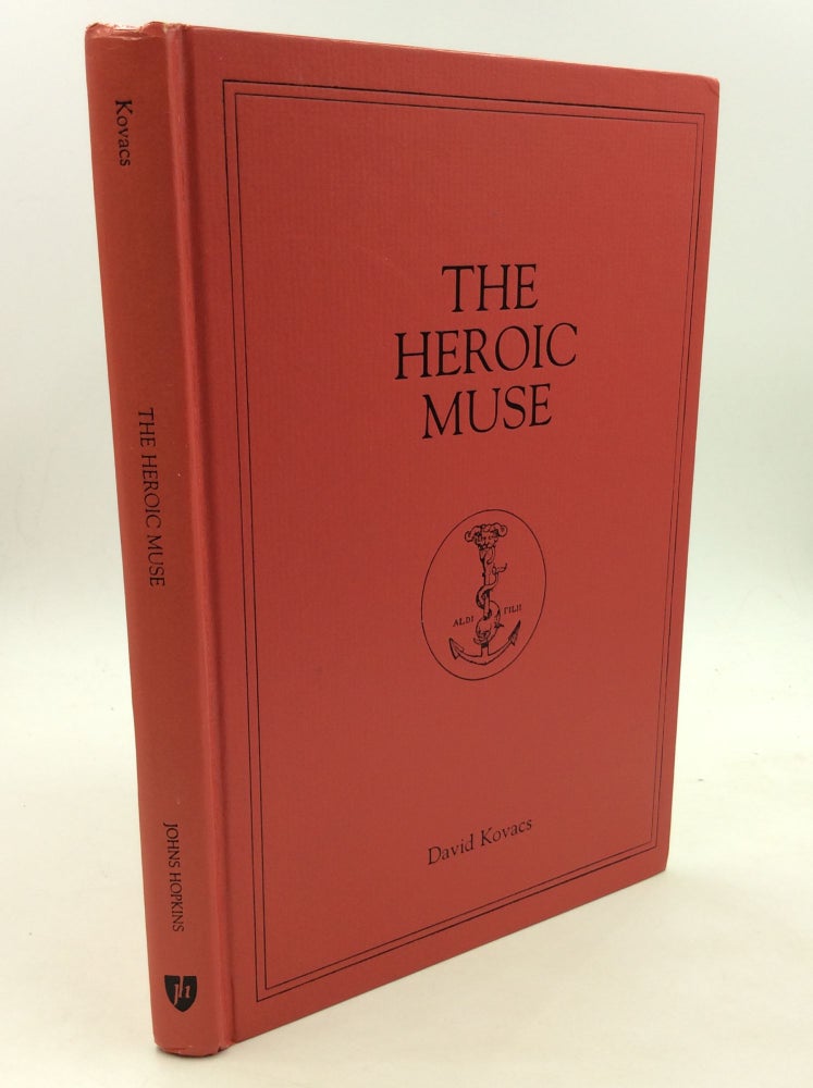 Item #169287 THE HEROIC MUSE: Studies in the Hippolytus and Hecuba of Euripides. David Kovacs.