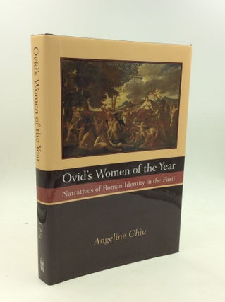 Item #169361 OVID'S WOMEN OF THE YEAR: Narratives of Roman Identity in the Fasti. Angeline Chiu