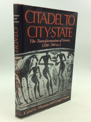 Item #169363 CITADEL TO CITY-STATE: The Transformation of Greece, 1200-700 B.C.E. Carol G....