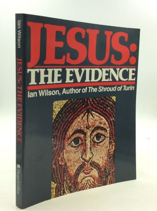 Item #169473 JESUS: THE EVIDENCE. Ian Wilson