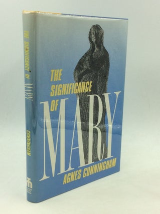 Item #169488 THE SIGNIFICANCE OF MARY. Agnes Cunningham