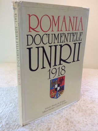 Item #169557 ROMANIA DOCUMENTELE UNIRII 1918: Album. Silvia Popovici Ioan Scurtu, Lidia...