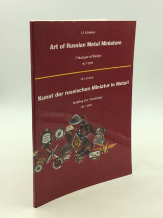 Item #169573 ART OF RUSSIAN METAL MINIATURE: Catalogue of Badges 1917-1991 / KUNST DER RUSSISCHEN...