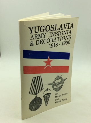 Item #169574 YUGOSLAVIA ARMY INSIGNIA & DECORATIONS 1918-1990: An Illustrated Reference Guide for...
