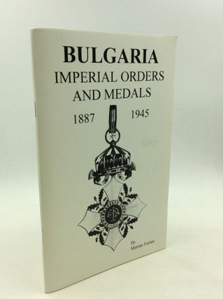 Item #169587 BULGARIA: Imperial Orders and Medals 1887-1945: An Illustrated Reference Guide for...