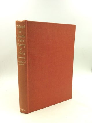 Item #169778 TEILHARD DE CHARDIN AND THE MYSTERY OF CHRIST. Christopher F. Mooney