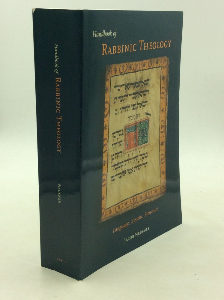 Item #169835 HANDBOOK OF RABBINIC THEOLOGY: Language, System, Structure. Jacob Neusner.