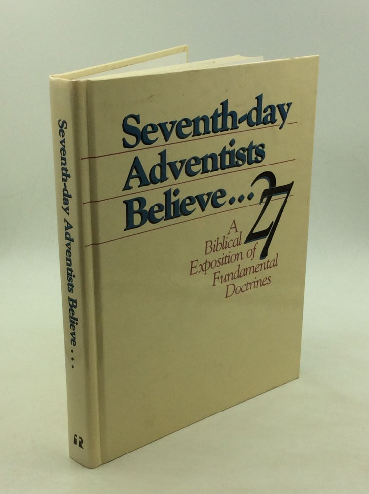 Item #169837 SEVENTH-DAY ADVENTISTS BELIEVE... A Biblical Exposotion of 27 Fundamental Doctrines