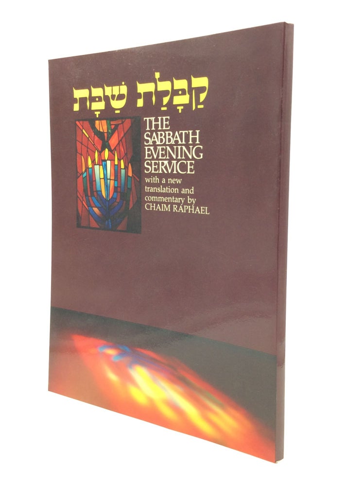 Item #169850 THE SABBATH EVENING SERVICE with a New Translation and Commentary by Chaim Raphael. trans Chaim Raphael.