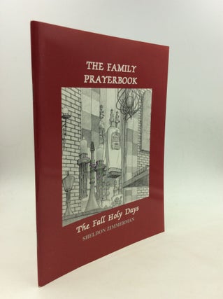 Item #169851 THE FAMILY PRAYERBOOK: The Fall Holy Days. Sheldon Zimmerman