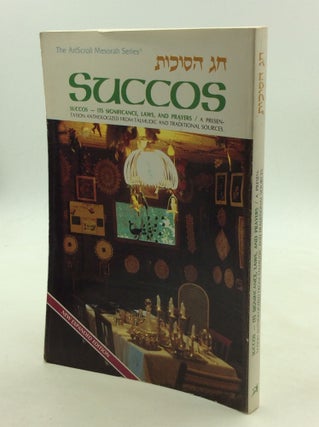 Item #169991 SUCCOS: Succos - It's Significance, Laws, and Prayers; A Presentation Anthologized...