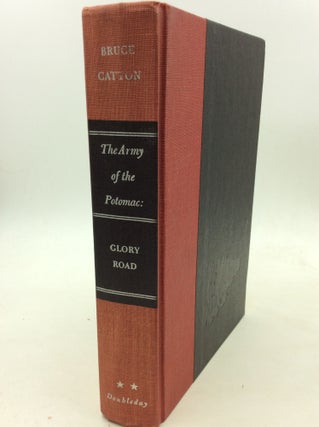 Item #170090 THE ARMY OF THE POTOMAC: Glory Road. Bruce Catton