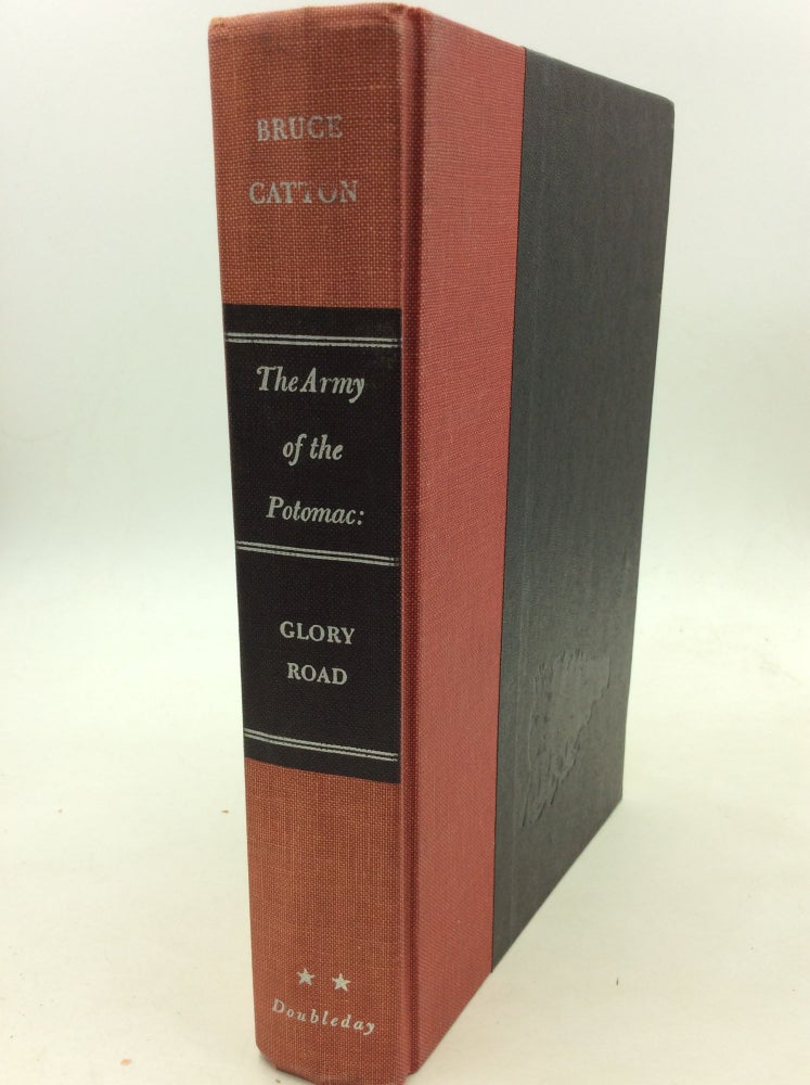 Item #170090 THE ARMY OF THE POTOMAC: Glory Road. Bruce Catton.
