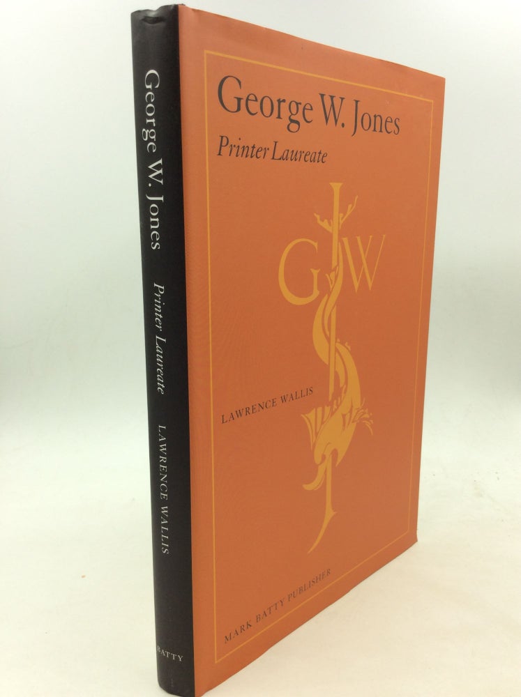 Item #170145 GEORGE W. JONES: Printer Laureate. Lawrence Wallis.