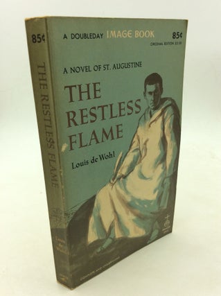 Item #170198 THE RESTLESS FLAME: A Novel. Louis de Wohl