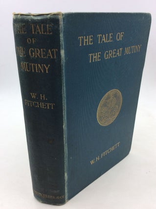 Item #170265 THE TALE OF THE GREAT MUTINY. W H. Fitchett
