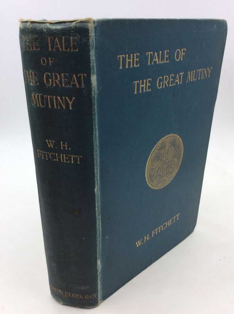 Item #170265 THE TALE OF THE GREAT MUTINY. W H. Fitchett.