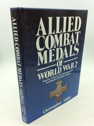 Item #170274 ALLIED COMBAT MEDALS OF WORLD WAR 2, Volume 1: Britain, the Commonwealth and Western...