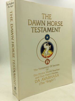 Item #170345 THE DAWN HORSE TESTAMENT: The Testament of Secrets of the Divine World-Teacher and...