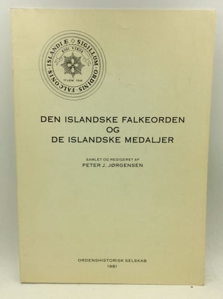 Item #170351 DEN ISLANDSKE FALKEORDEN OG DE ISLANDSKE MEDALJER. Peter J. Jorgensen