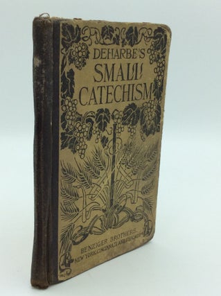 Item #170393 DEHARBE'S SMALL CATECHISM. Translated by a Father of the Society of Jesus of the...