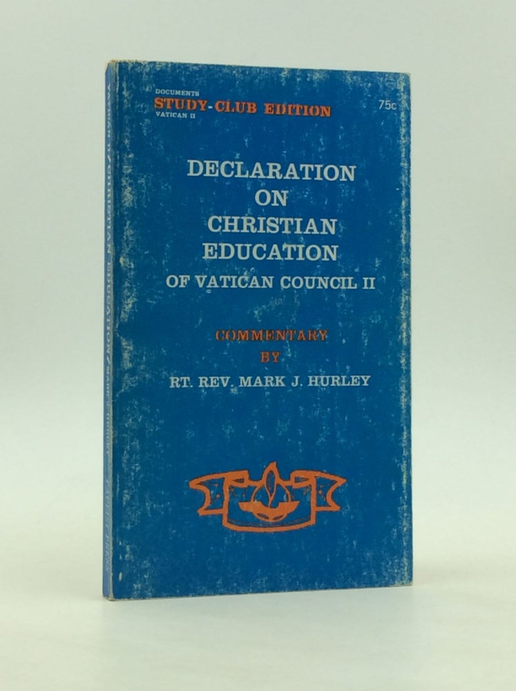 Item #170394 DE EDUCATIONE CHRISTIANA: The Declaration on Christian Education of Vatican Council II Promulgated by Pope Paul VI October 28, 1965. commentary Rev. Mark J. Hurley.