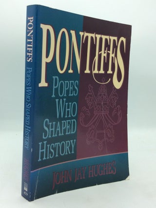 Item #170410 PONTIFFS: Popes Who Shaped History. John Jay Hughes