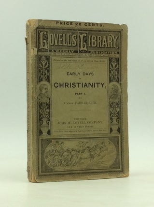 Item #170422 THE EARLY DAYS OF CHRISTIANITY, Part I. Canon Farrar
