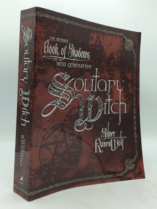 Item #170446 SOLITARY WITCH: The Ultimate Book of Shadows for the New Generation. Silver RavenWolf