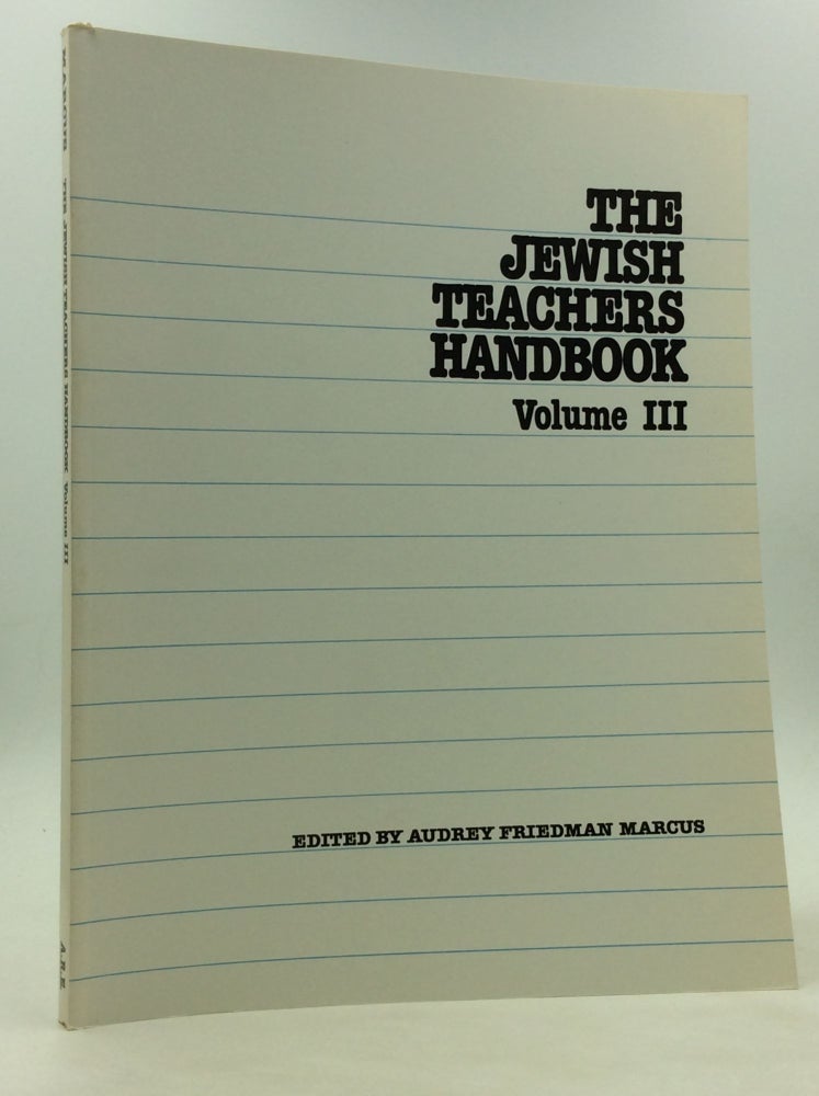 Item #170499 THE JEWISH TEACHERS HANDBOOK, Volume III. ed Audrey Friedman Marcus.