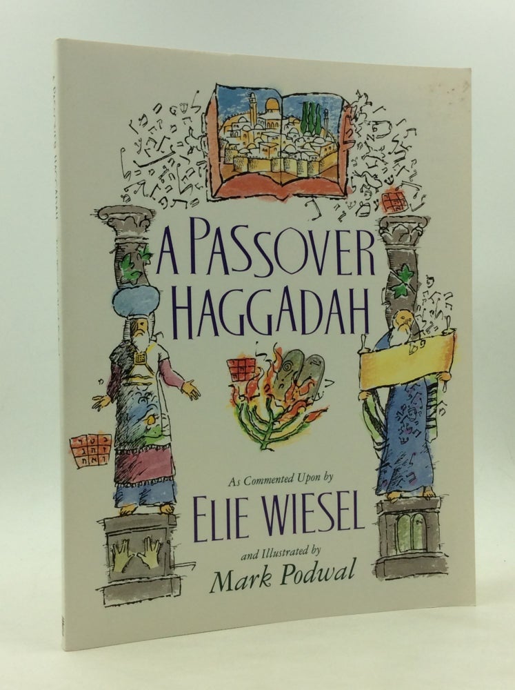 Item #170506 A PASSOVER HAGGADAH as Commented upon by Elie Wiesel and Illustrated by Mark Podwal. Elie Wiesel.