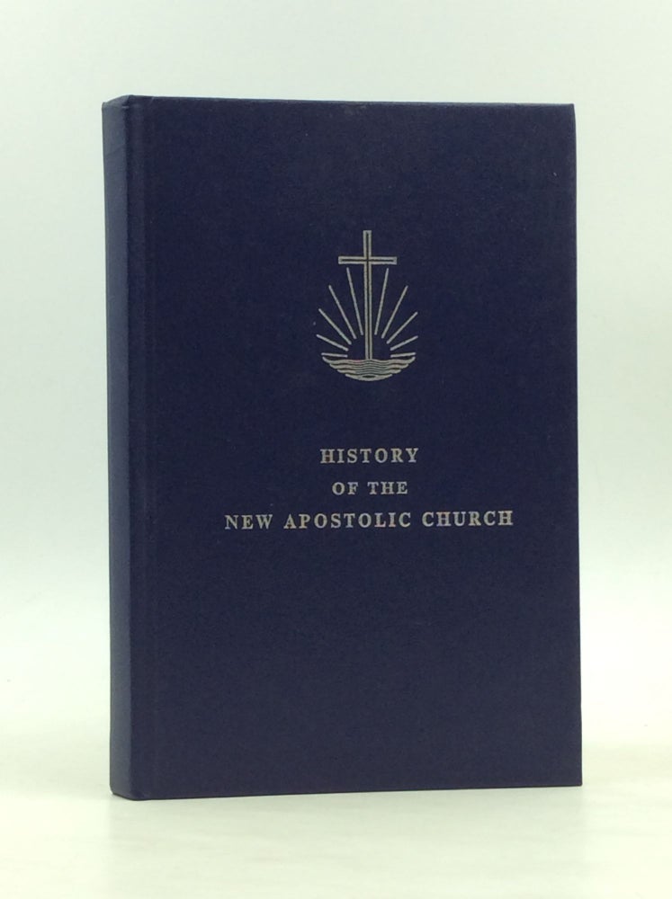 Item #170572 HISTORY OF THE NEW APOSTOLIC CHURCH. J G. Bischoff, ed G. Rockenfelder.