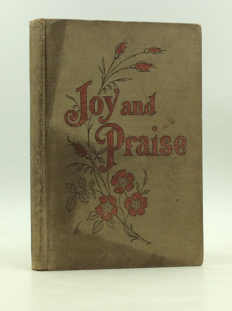 Item #170577 JOY AND PRAISE: A Sunday-School Song Book. Wm. J. Kirkpatrick, J H. Fillmore.