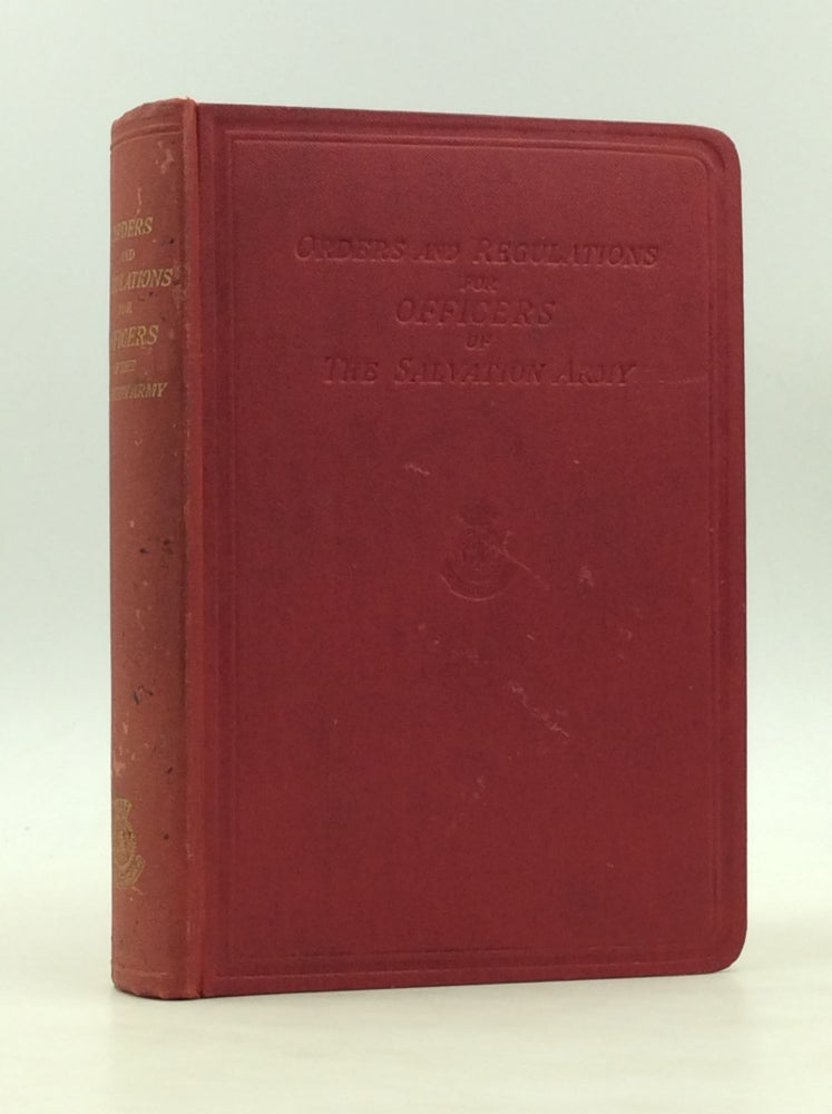 Item #170581 ORDERS AND REGULATIONS FOR OFFICERS OF THE SALVATION ARMY: Originally Prepared by the Founder; Revised and Issued under the Authority of the General